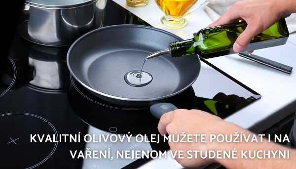 Kvalitní extra panenský olivový olej můžete používat v teplé i studené kuchyni